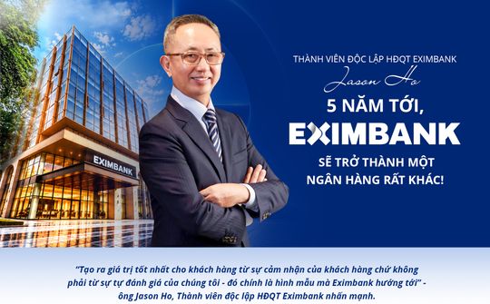 Thành viên độc lập HĐQT Eximbank Jason Ho: 5 năm tới, Eximbank sẽ trở thành một ngân hàng rất khác!