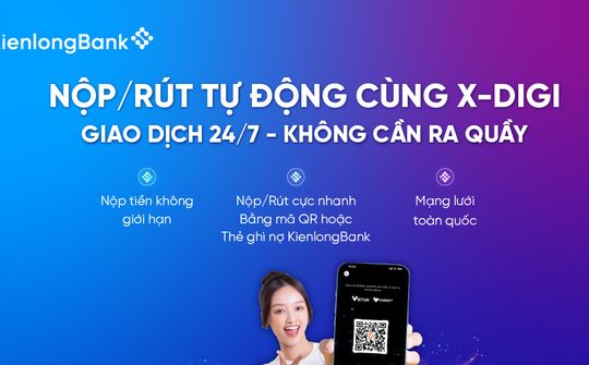 KienlongBank mở rộng giao dịch nộp, rút tiền 24/7 qua X-Digi
