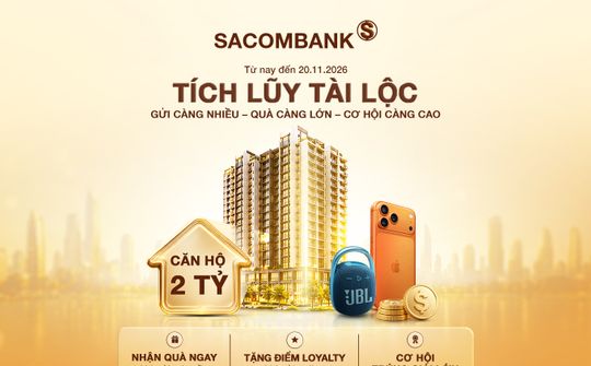 SACOMBANK dành hơn 9 tỷ đồng tặng quà cho khách hàng gửi tiết kiệm