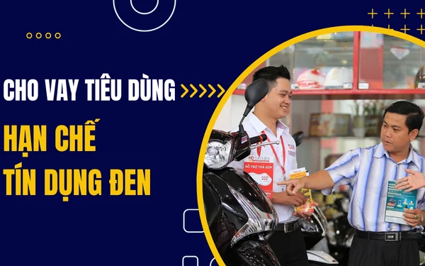 Cho vay tiêu dùng góp phần đẩy lùi tín dụng đen