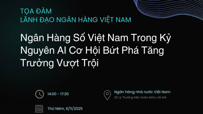 Tọa đàm “Ngân hàng số Việt Nam trong kỷ nguyên AI: Cơ hội bứt phá tăng trưởng vượt trội”