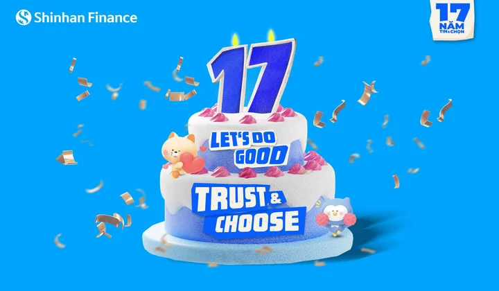 Shinhan Finance và hành trình 17 năm giữ niềm tin với khách hàng Việt Nam