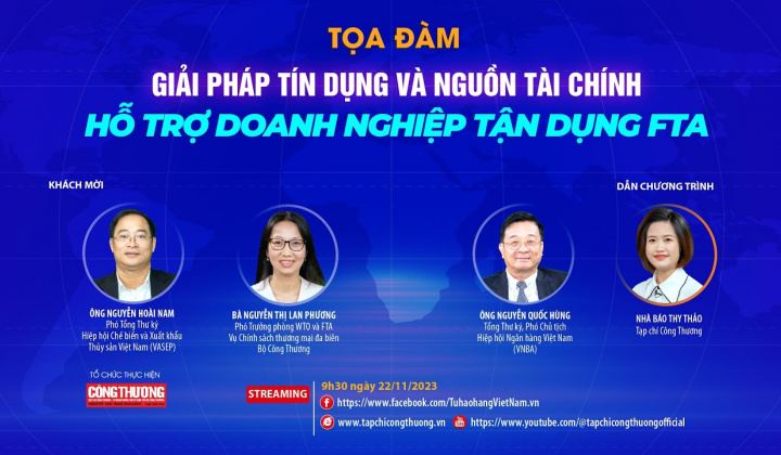 Video tọa đàm "Giải pháp tín dụng và nguồn tài chính, hỗ trợ doanh nghiệp tận dụng FTA"