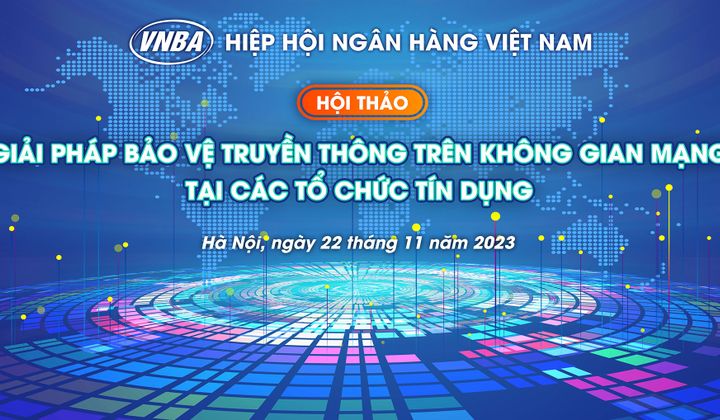 Hội thảo "Giải pháp bảo vệ truyền thông trên không gian mạng tại các tổ chức tín dụng"