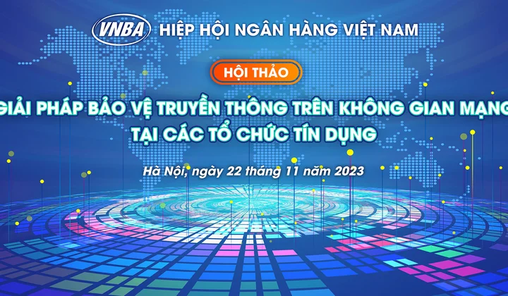 Hội thảo "Giải pháp bảo vệ truyền thông trên không gian mạng tại các tổ chức tín dụng"