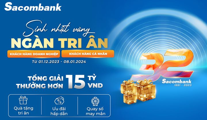 Sacombank tri ân khách hàng dịp kỷ niệm 32 năm thành lập