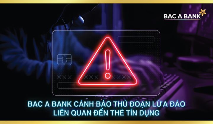 Bac A Bank khuyến cáo thủ đoạn lừa đảo liên quan thẻ tín dụng