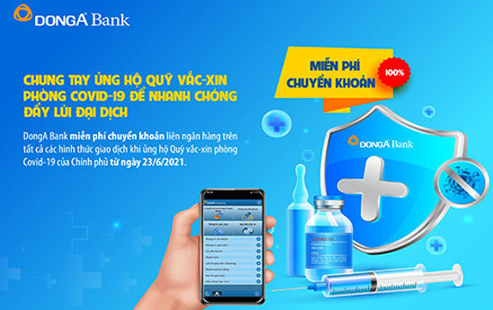 DongA Bank miễn phí chuyển khoản liên ngân hàng ủng hộ Quỹ văc-xin phòng Covid-19
