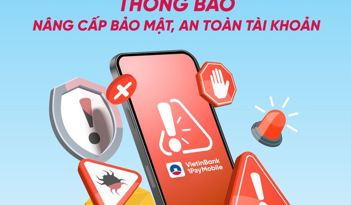VietinBank đề nghị khách hàng cập nhật ứng dụng VietinBank iPay Mobile phiên bản 5.5.1 để nâng cao bảo mật, an toàn