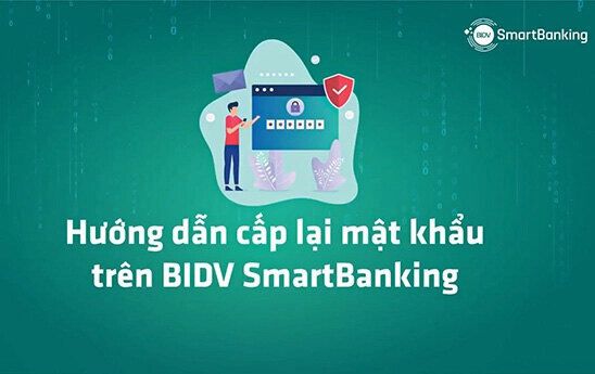 Hướng dẫn cấp lại mật khẩu trên BIDV SmartBanking
