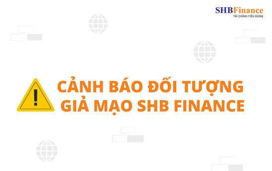 Cảnh giác với đối tượng giả mạo SHB Finance