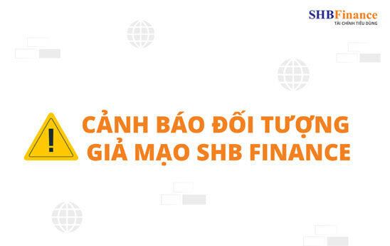 Cảnh giác với đối tượng giả mạo SHB Finance