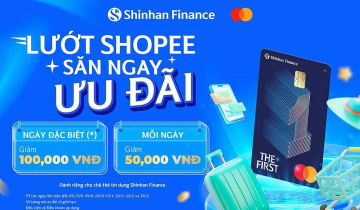 Chủ thẻ tín dụng Shinhan Finance nhận ưu đãi tới 100.000 VNĐ khi thanh toán trên Shopee