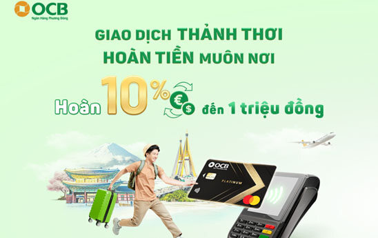 Chủ thẻ tín dụng quốc tế OCB được hoàn đến 1 triệu đồng khi chi tiêu tại nước ngoài