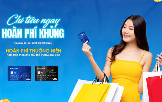 Chủ thẻ VietABank VISA nhận hoàn phí khủng