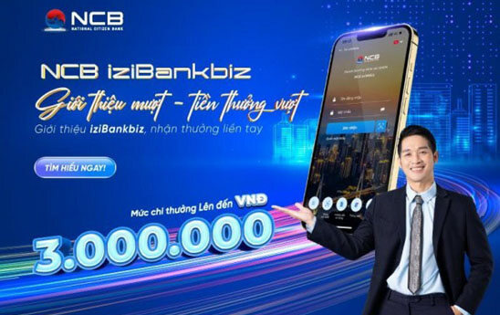 Giới thiệu khách hàng dùng NCB iziBankbiz, nhận quà liền tay