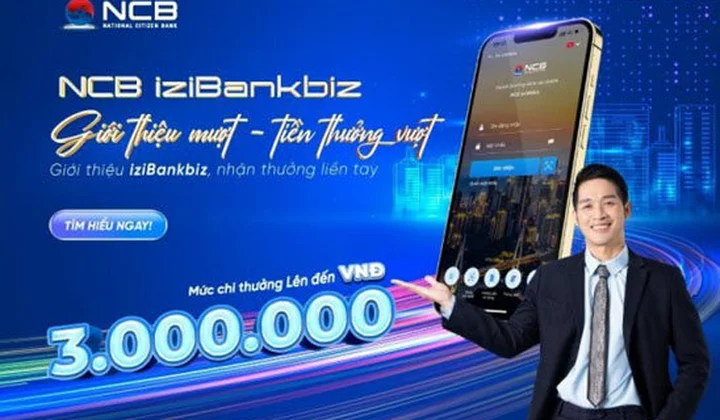 Giới thiệu khách hàng dùng NCB iziBankbiz, nhận quà liền tay
