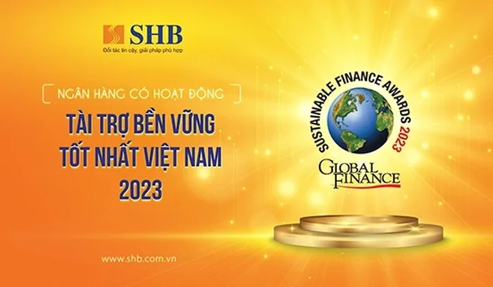 Ngân hàng SHB đạt giải "Ngân hàng có hoạt động Tài trợ Bền vững tốt nhất" Việt Nam 2023 từ Global Finance