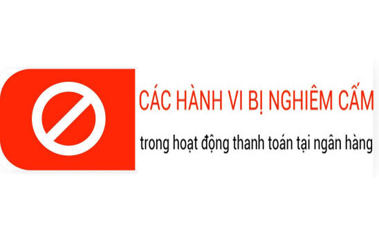 GPBank cập nhật các hành vi bị nghiêm cấm trong hoạt động thanh toán tại ngân hàng