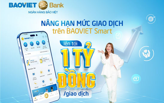 Nâng hạn mức giao dịch trên BAOVIET Smart lên 1 tỷ đồng/lần