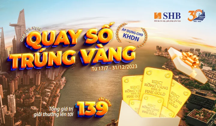 Khách hàng doanh nghiệp giao dịch tại SHB có cơ hội trúng vàng SJC 999.9