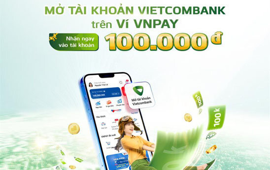 Khách hàng được tặng 100.000 VND khi mở tài khoản Vietcombank thành công trên Ví VNPAY