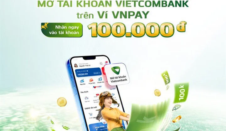 Khách hàng được tặng 100.000 VND khi mở tài khoản Vietcombank thành công trên Ví VNPAY
