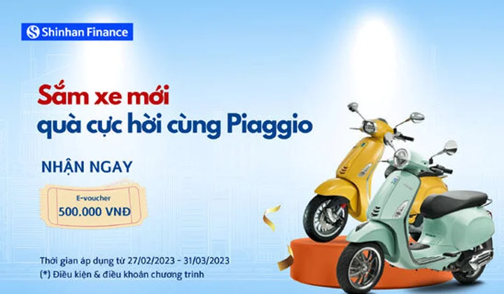 Khách hàng mua xe Piaggio Việt Nam được hoàn 500k khi vay tiền trả góp tại Shinhan Finance