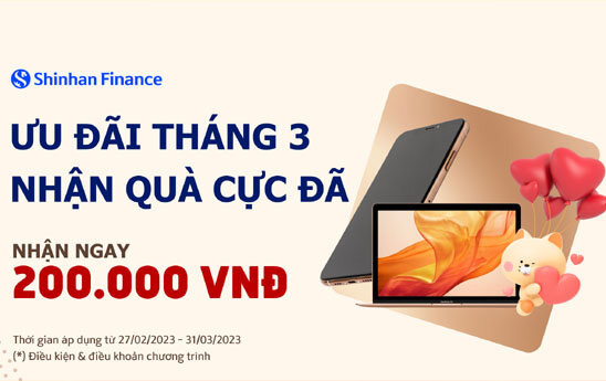 Khách hàng nhận e-voucher 200.000 VNĐ từ Shinhan Finance khi tham gia chương trình “Ưu đãi tháng 3, nhận quà cực đã”