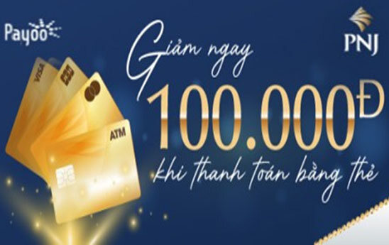 Khách mua hàng PNJ nhận ưu đãi 100k khi thanh toán Payoo POS