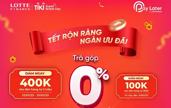 LOTTE Finance tung khuyến mại siêu hấp dẫn dành tặng khách hàng sử dụng dịch vụ “Mua trước Trả sau” trên Tiki