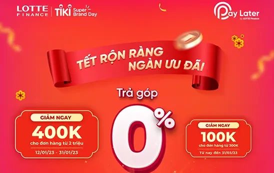 LOTTE Finance tung khuyến mại siêu hấp dẫn dành tặng khách hàng sử dụng dịch vụ “Mua trước Trả sau” trên Tiki