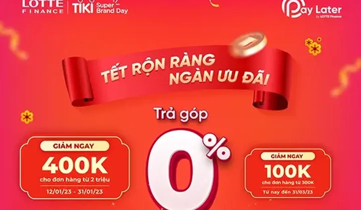 LOTTE Finance tung khuyến mại siêu hấp dẫn dành tặng khách hàng sử dụng dịch vụ “Mua trước Trả sau” trên Tiki