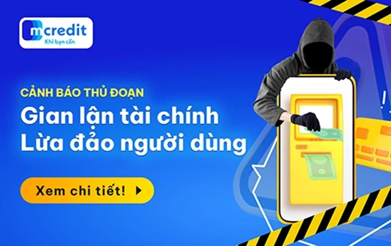 Mcredit cảnh báo các thủ đoạn gian lận tài chính, chiếm đoạt tài sản