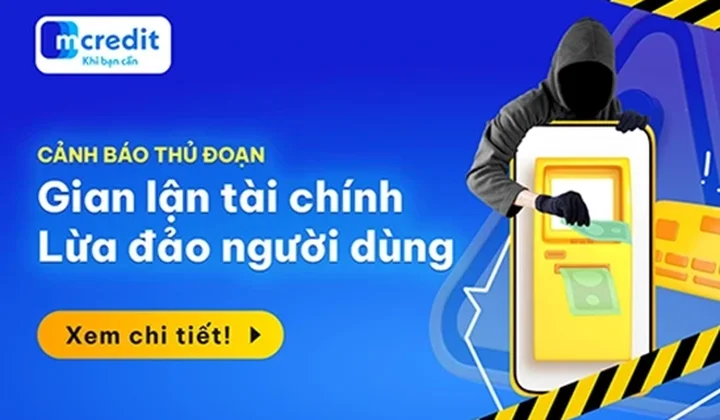 Mcredit cảnh báo các thủ đoạn gian lận tài chính, chiếm đoạt tài sản