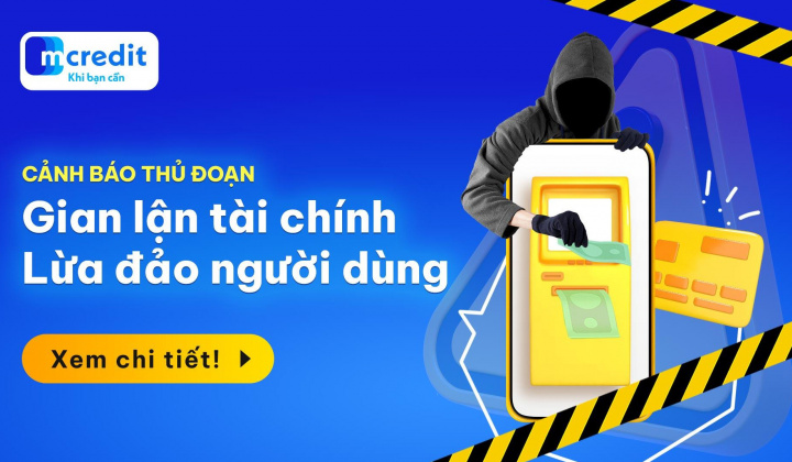 Mcredit cảnh báo các thủ đoạn gian lận tài chính, chiếm đoạt tài sản
