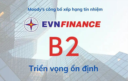 Moody’s xếp hạng EVNFinance mức B2, triển vọng ổn định