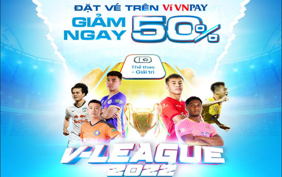 Mua vé online các trận bóng đá V-League 2022 trên ví VNPAY được giảm giá 50%