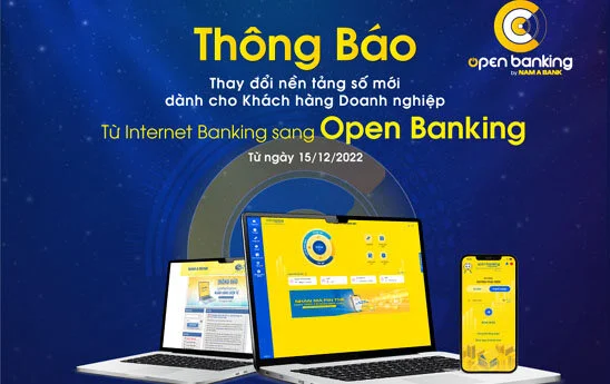 Nam A Bank thực hiện chuyển đổi dịch vụ Internet Banking dành cho khách hàng Doanh nghiệp dịch vụ Open Banking 2.0