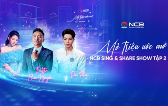 "NCB Sing & Share Show - Mở Triệu Ước Mơ"