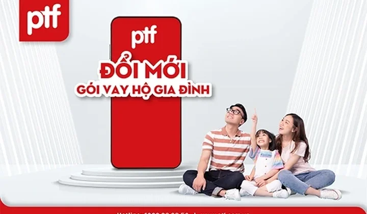 PTF triển khai chương trình cho hộ gia đình vay hạn mức