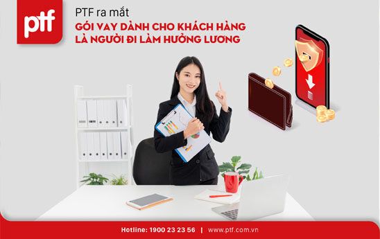 PTF cho khách hàng có nguồn thu nhập từ lương vay vốn