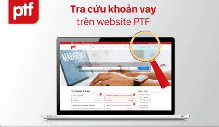 PTF cung cấp công cụ tra cứu thông tin khoản vay của khách hàng trên Website