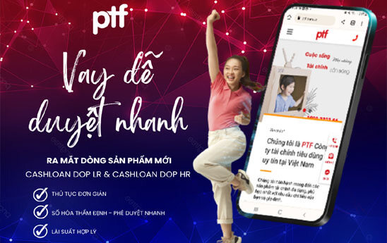 PTF ra mắt sản phẩm mới "Vay dễ duyệt nhanh"