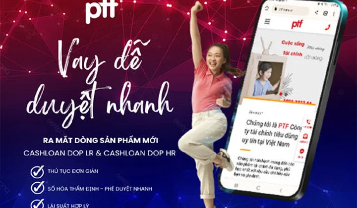 PTF ra mắt sản phẩm mới "Vay dễ duyệt nhanh"