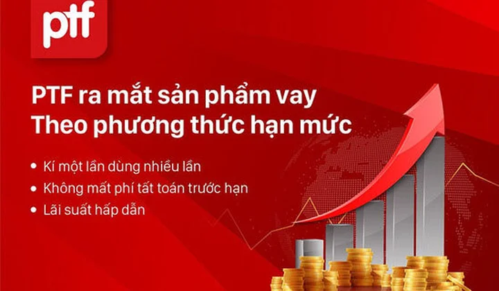 PTF triển khai cho vay tiêu dùng theo hạn mức