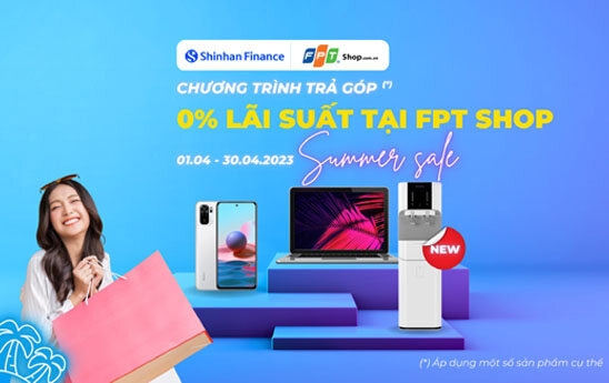 Shinhan Finance cho khách hàng vay mua hàng trả góp 0% tại FPT Shop