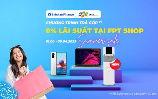 Shinhan Finance cho khách hàng vay mua hàng trả góp 0% tại FPT Shop