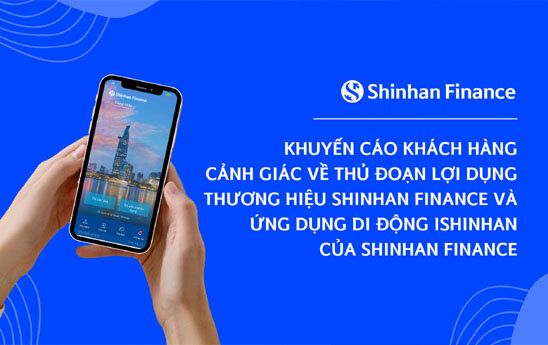 Shinhan Finance khuyến cáo khách hàng cảnh giác về thủ đoạn giả mạo thương hiệu