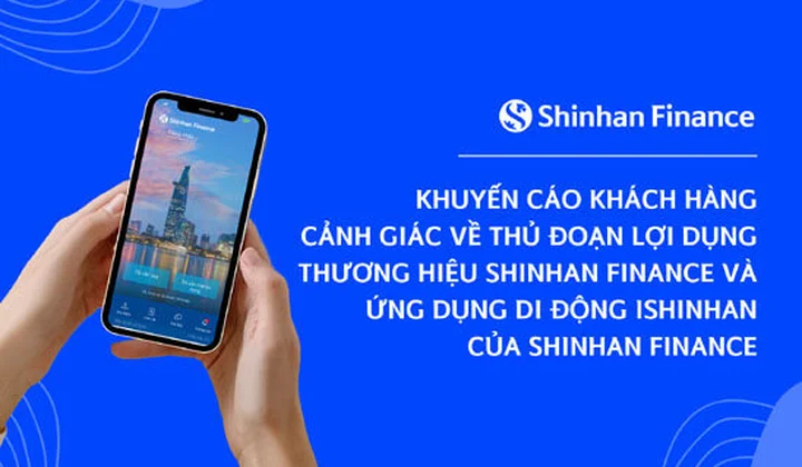 Shinhan Finance khuyến cáo khách hàng cảnh giác về thủ đoạn giả mạo thương hiệu